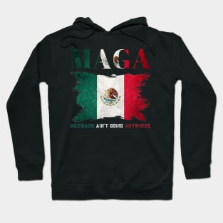 Mexicans-Ain't-Going-Anywhere Hoodie